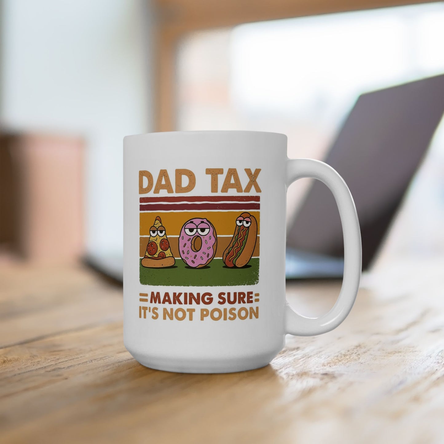 Funny Dad Mug - Dad Tax Coffee Mug for Father's Day, Birthday, Christmas, 11oz & 15oz