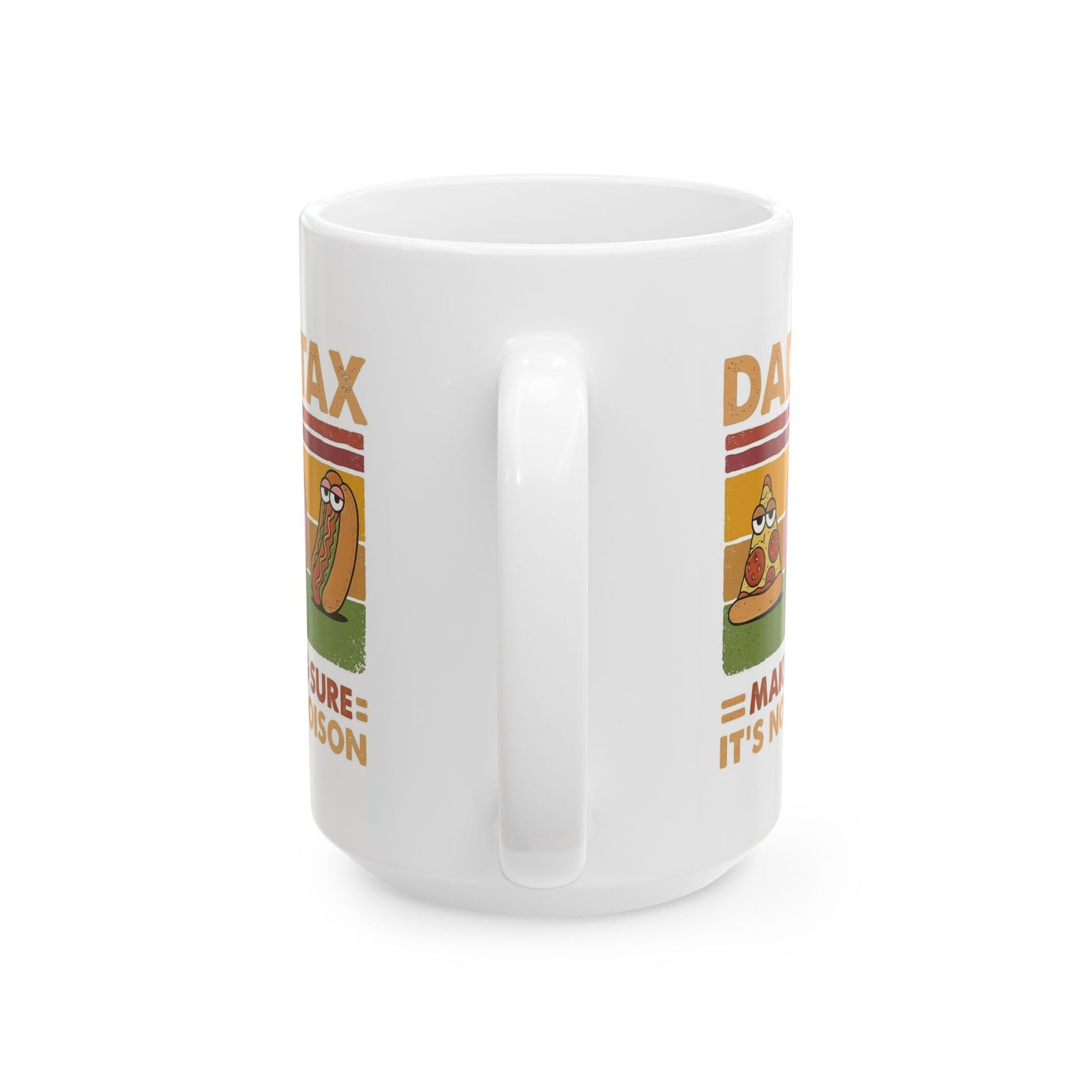 Funny Dad Mug - Dad Tax Coffee Mug for Father's Day, Birthday, Christmas, 11oz & 15oz