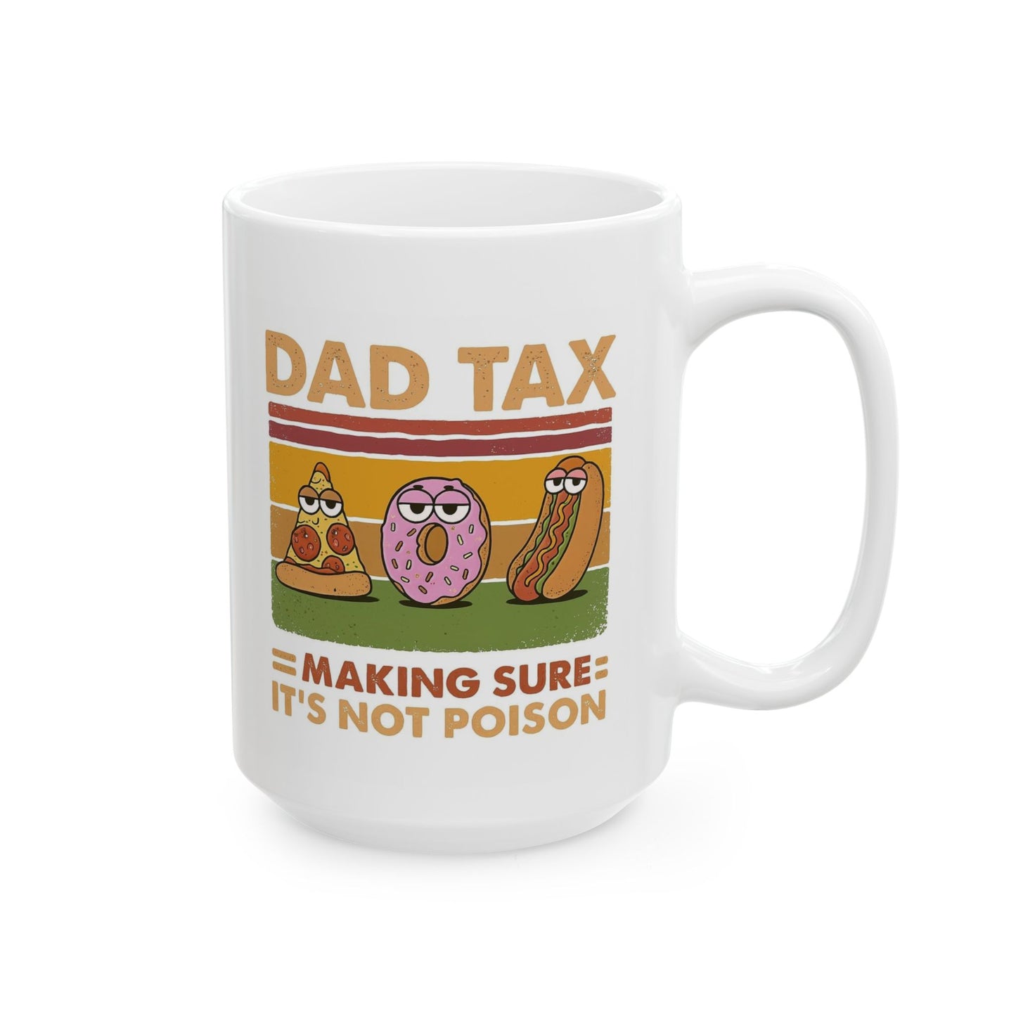 Funny Dad Mug - Dad Tax Coffee Mug for Father's Day, Birthday, Christmas, 11oz & 15oz