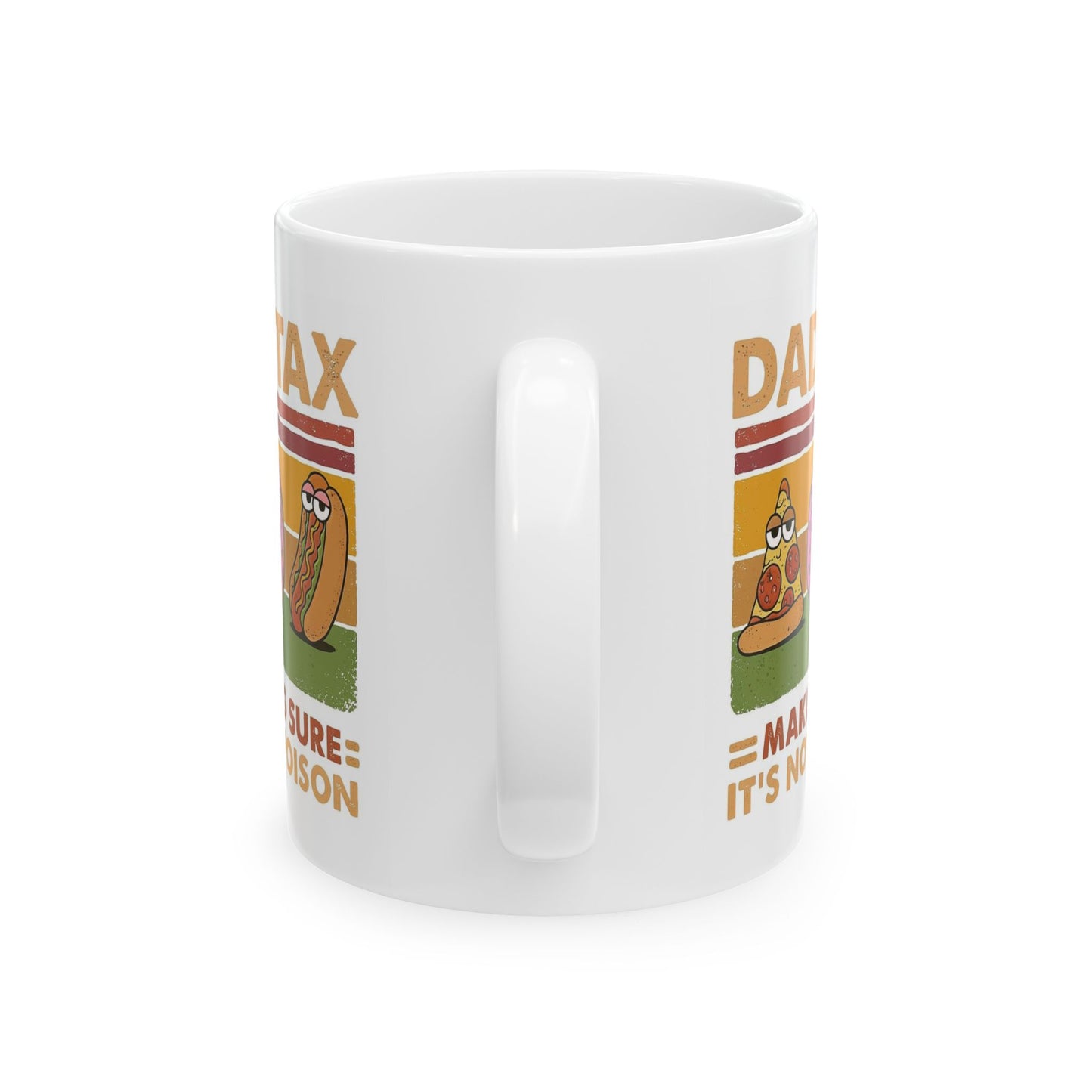 Funny Dad Mug - Dad Tax Coffee Mug for Father's Day, Birthday, Christmas, 11oz & 15oz