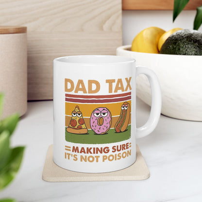Funny Dad Mug - Dad Tax Coffee Mug for Father's Day, Birthday, Christmas, 11oz & 15oz