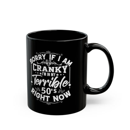 Funny Cranky 50s Mug, Black Coffee Cup for Birthdays, Gift for Friends, Office Humor, 11oz