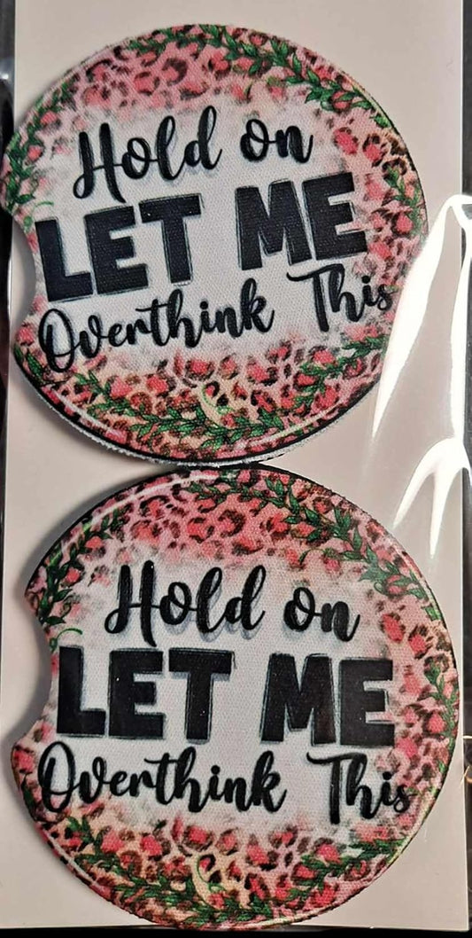 Hold On Let Me Overthink This - Funny Sayings Car Coasters Soft Neoprene - 2 PACK - Car Cup Holder Coaster - Car coasters for women, Absorbent Car Cupholder Coaster